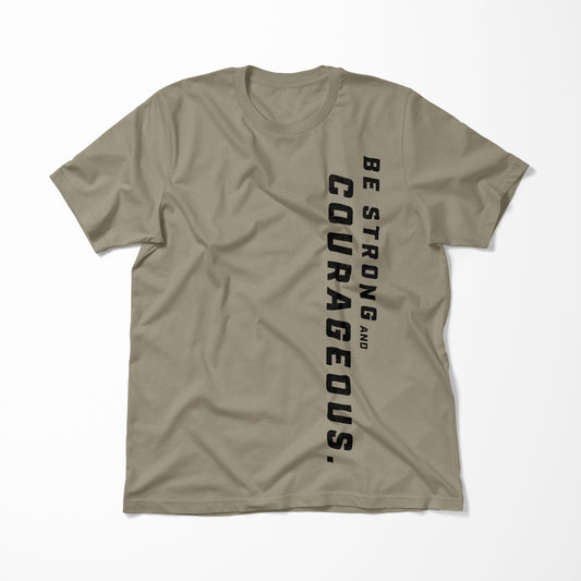 Be Strong and Courageous > T-Shirt