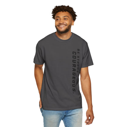 Be Strong and Courageous > T-Shirt
