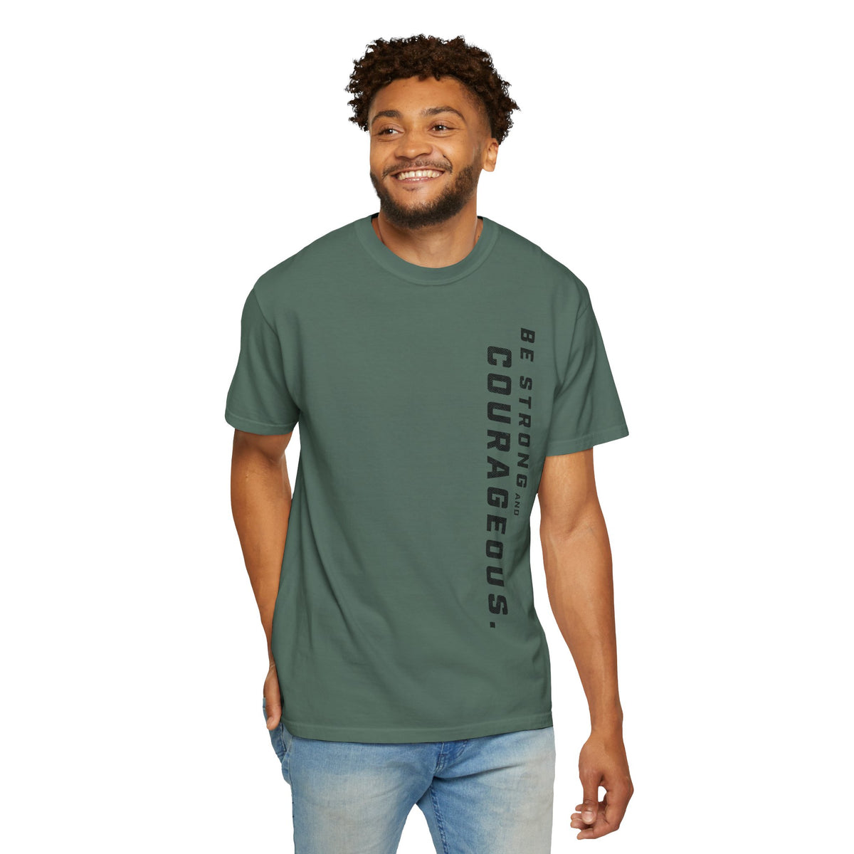 Be Strong and Courageous > T-Shirt