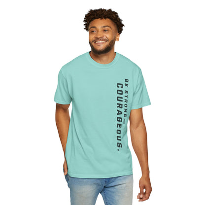 Be Strong and Courageous > T-Shirt