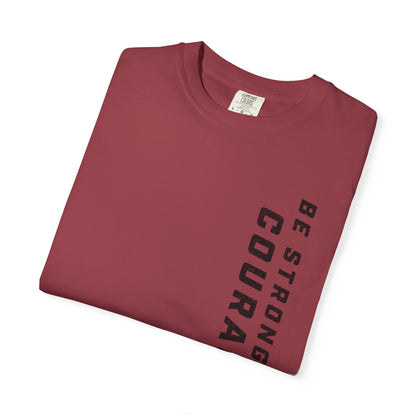 Be Strong and Courageous > T-Shirt