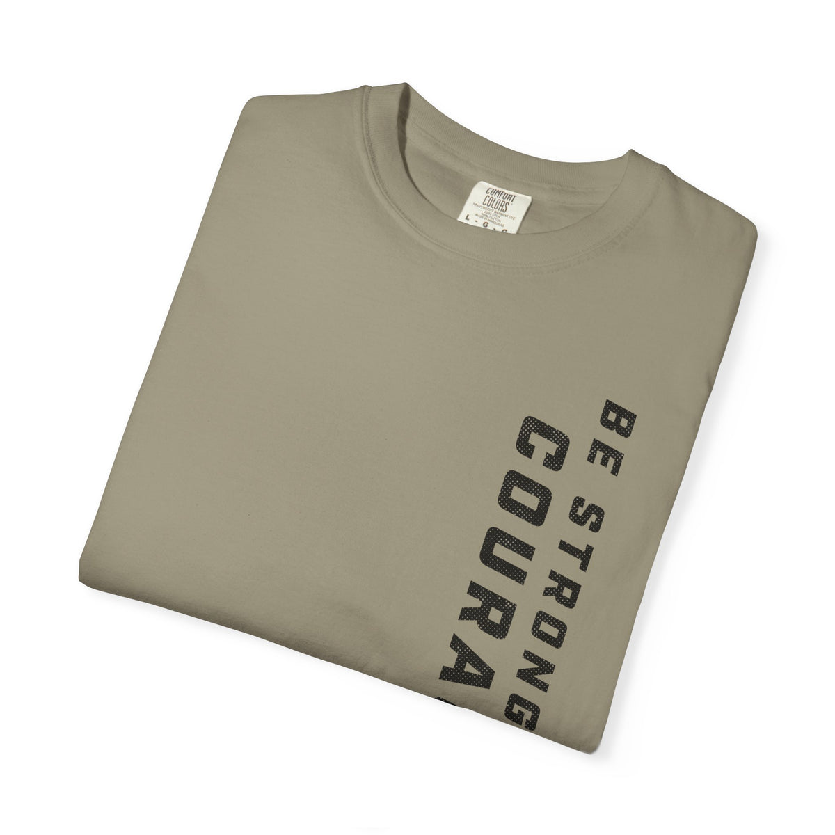 Be Strong and Courageous > T-Shirt