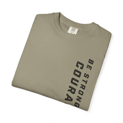 Be Strong and Courageous > T-Shirt