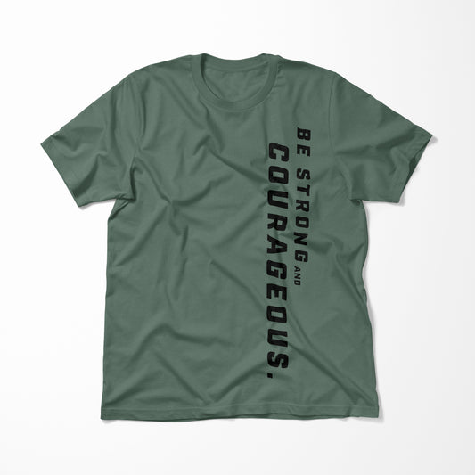 Be Strong and Courageous > T-Shirt