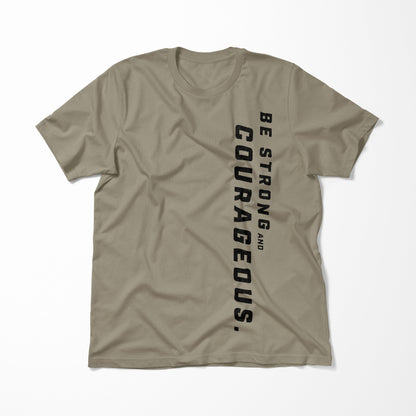 Be Strong and Courageous > T-Shirt