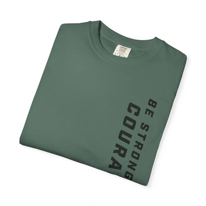 Be Strong and Courageous > T-Shirt