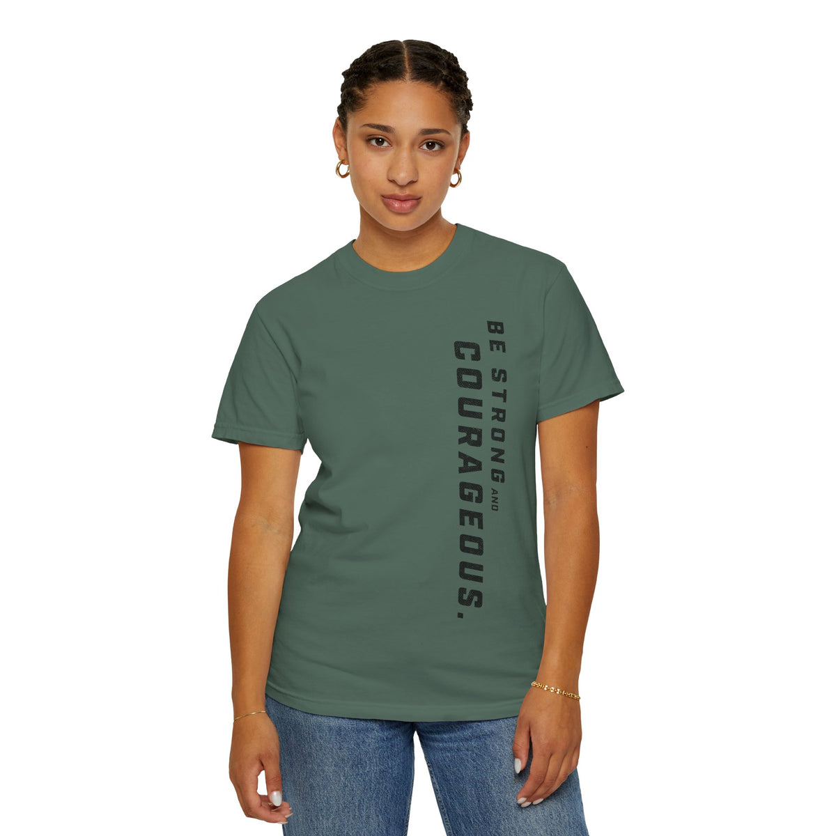 Be Strong and Courageous > T-Shirt