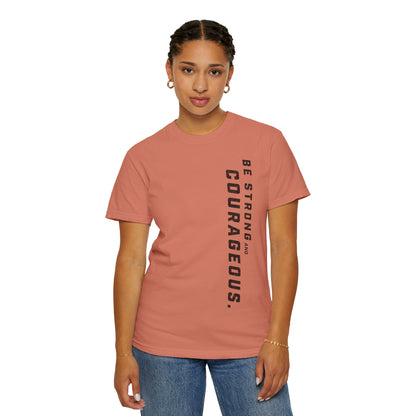 Be Strong and Courageous > T-Shirt