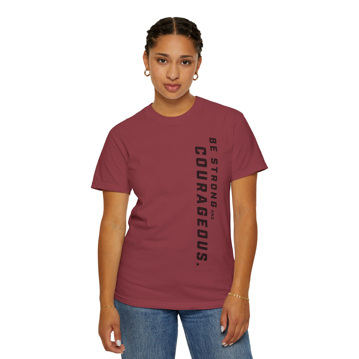 Be Strong and Courageous > T-Shirt
