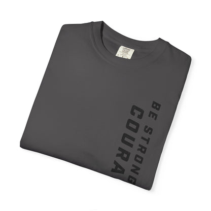 Be Strong and Courageous > T-Shirt