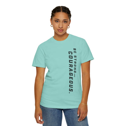 Be Strong and Courageous > T-Shirt